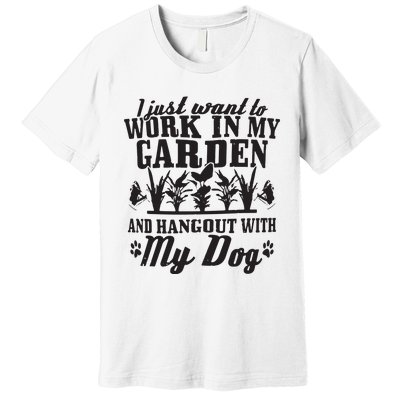 Gardening Work In Garden Hangout With Dog Gardener Gift Premium T-Shirt