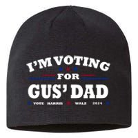 Gus Walz IM Voting For Gus Dad Tim Walz Sustainable Beanie