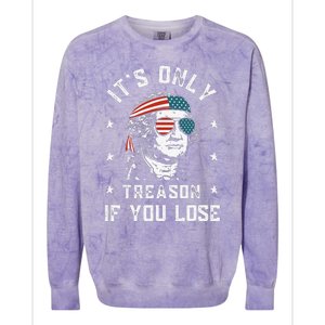 George Washington It's Only Treason If You Lose 4th Of July Colorblast Crewneck Sweatshirt