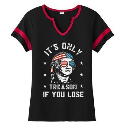 George Washington It's Only Treason If You Lose 4th Of July Ladies Halftime Notch Neck Tee