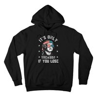 George Washington It's Only Treason If You Lose 4th Of July Hoodie