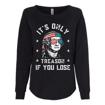 George Washington It's Only Treason If You Lose 4th Of July Womens California Wash Sweatshirt