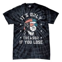 George Washington It's Only Treason If You Lose 4th Of July Tie-Dye T-Shirt