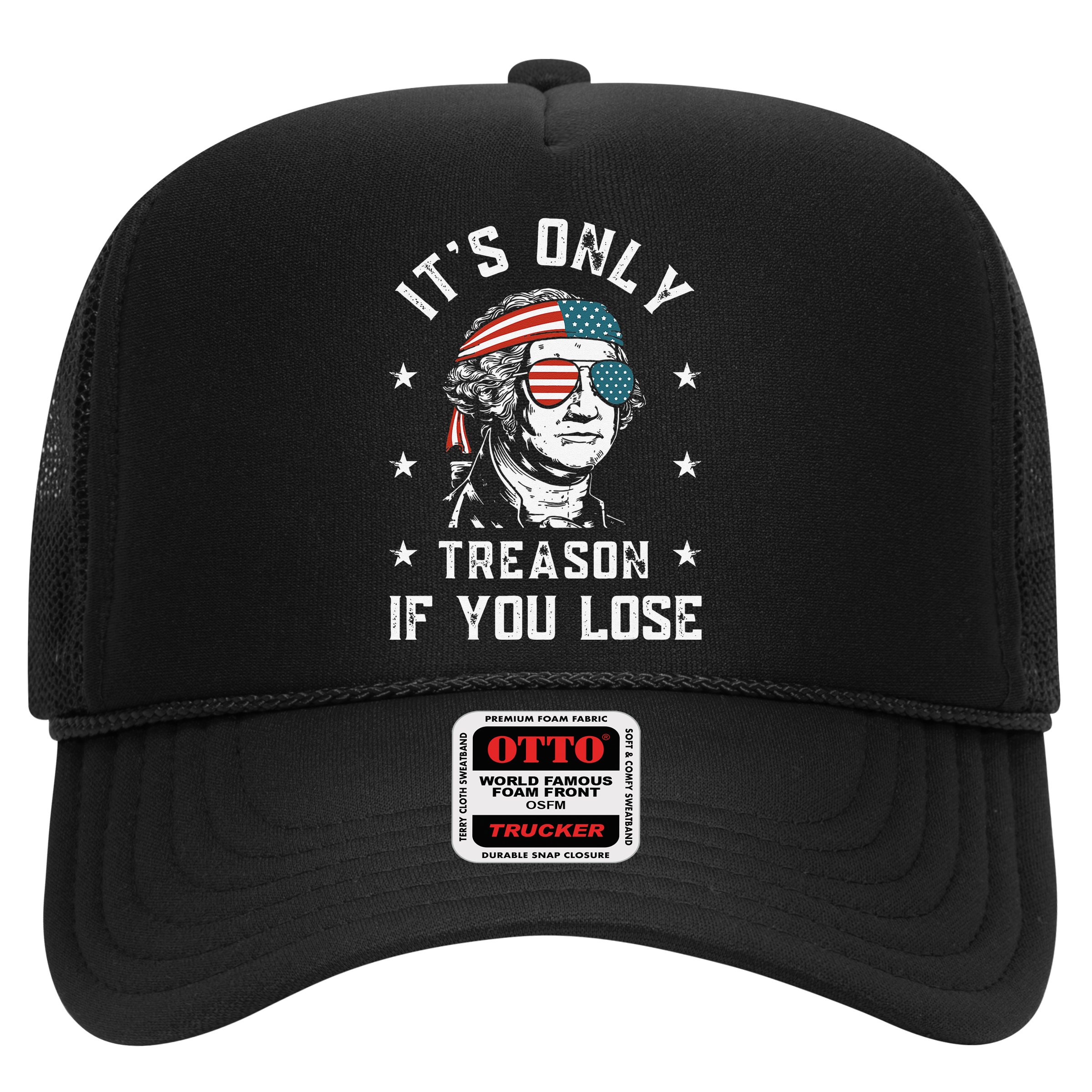 George Washington It's Only Treason If You Lose 4th Of July Hat