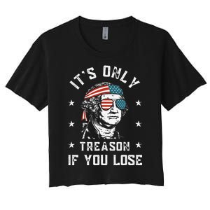 George Washington It's Only Treason If You Lose 4th Of July Women's Crop Top Tee