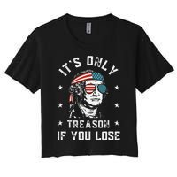 George Washington It's Only Treason If You Lose 4th Of July Women's Crop Top Tee