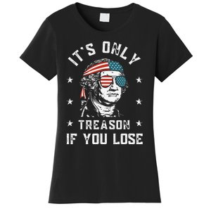 George Washington It's Only Treason If You Lose 4th Of July Women's T-Shirt