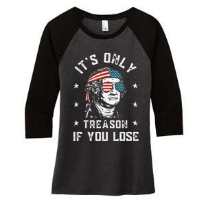 George Washington It's Only Treason If You Lose 4th Of July Women's Tri-Blend 3/4-Sleeve Raglan Shirt