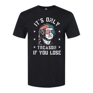 George Washington It's Only Treason If You Lose 4th Of July Softstyle CVC T-Shirt