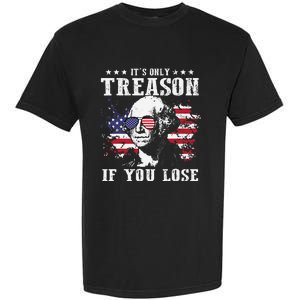 George Washington Its Only Treason If You Lose 4th Of July Garment-Dyed Heavyweight T-Shirt