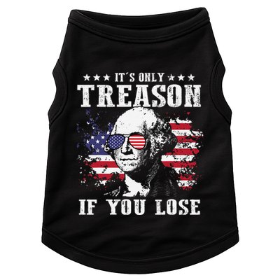 George Washington Its Only Treason If You Lose 4th Of July Doggie Tank