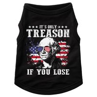 George Washington Its Only Treason If You Lose 4th Of July Doggie Tank