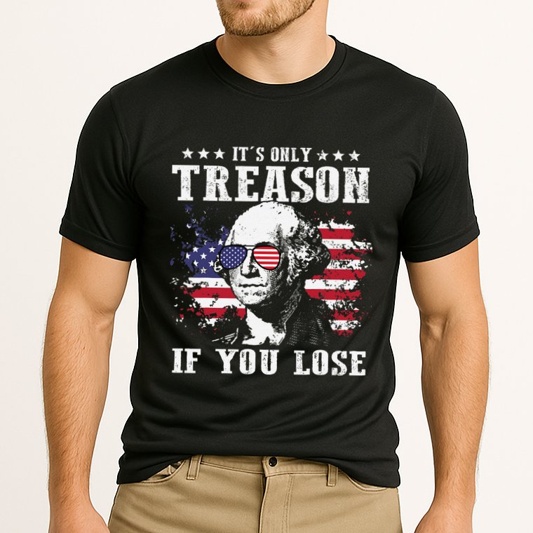 George Washington Its Only Treason If You Lose 4th Of July Performance Shirt