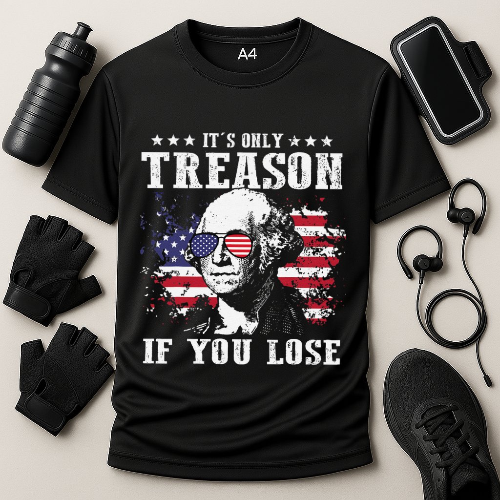 George Washington Its Only Treason If You Lose 4th Of July Performance Shirt