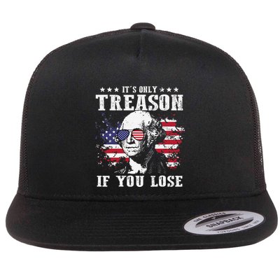 George Washington Its Only Treason If You Lose 4th Of July Flatbill Hat