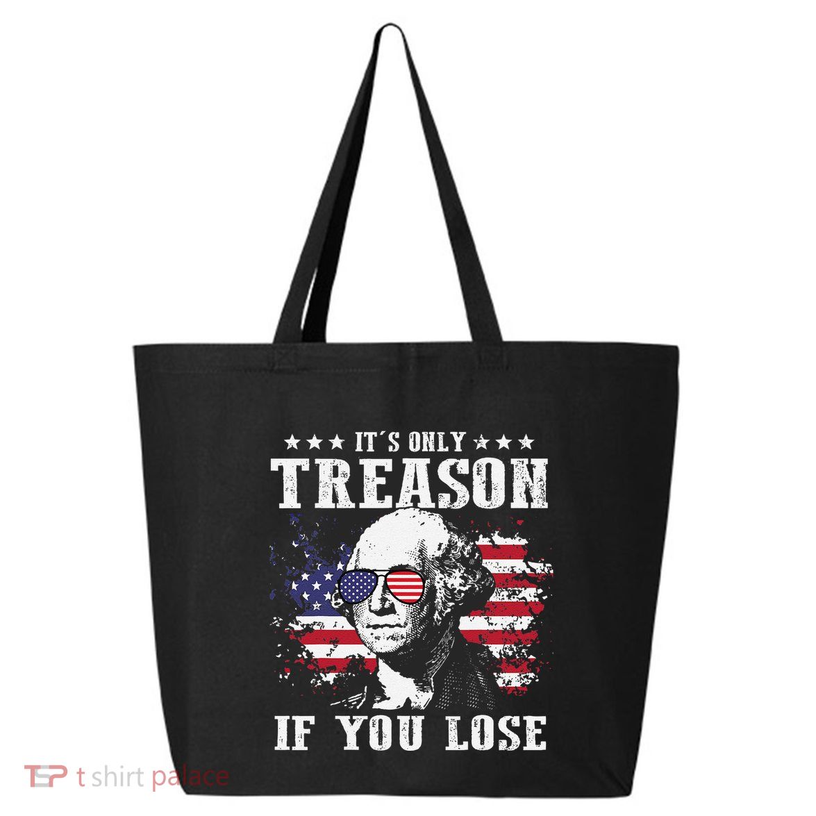 George Washington Its Only Treason If You Lose 4th Of July 25L Jumbo Tote