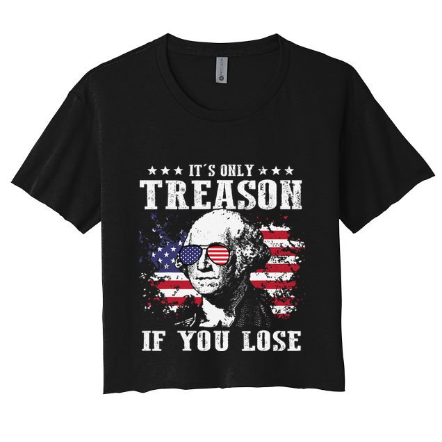 George Washington Its Only Treason If You Lose 4th Of July Crop Top
