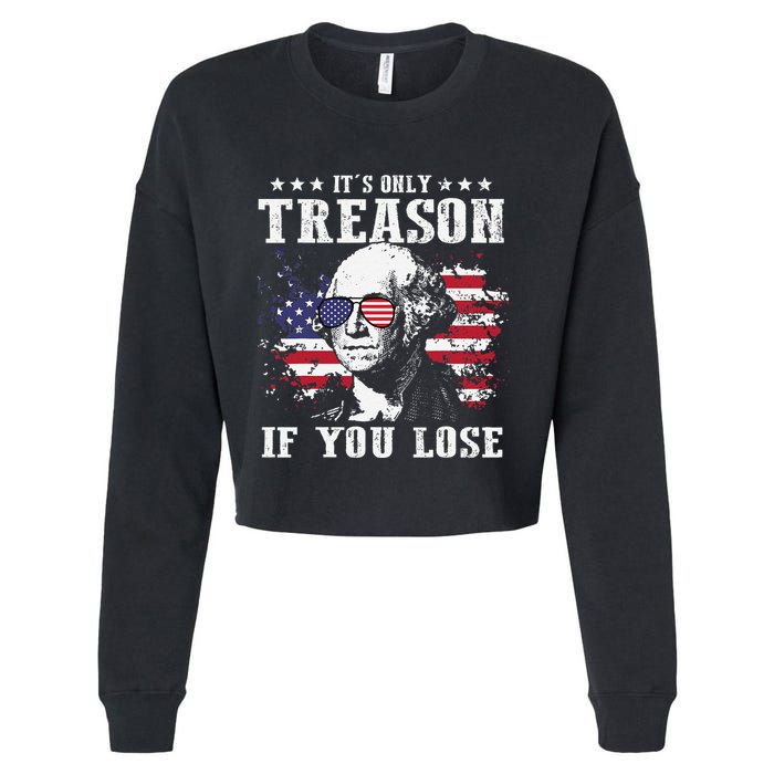 George Washington Its Only Treason If You Lose 4th Of July Cropped Pullover Crew