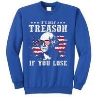 George Washington Its Only Treason If You Lose 4th Of July Sweatshirt