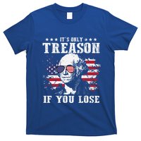 George Washington Its Only Treason If You Lose 4th Of July T-Shirt