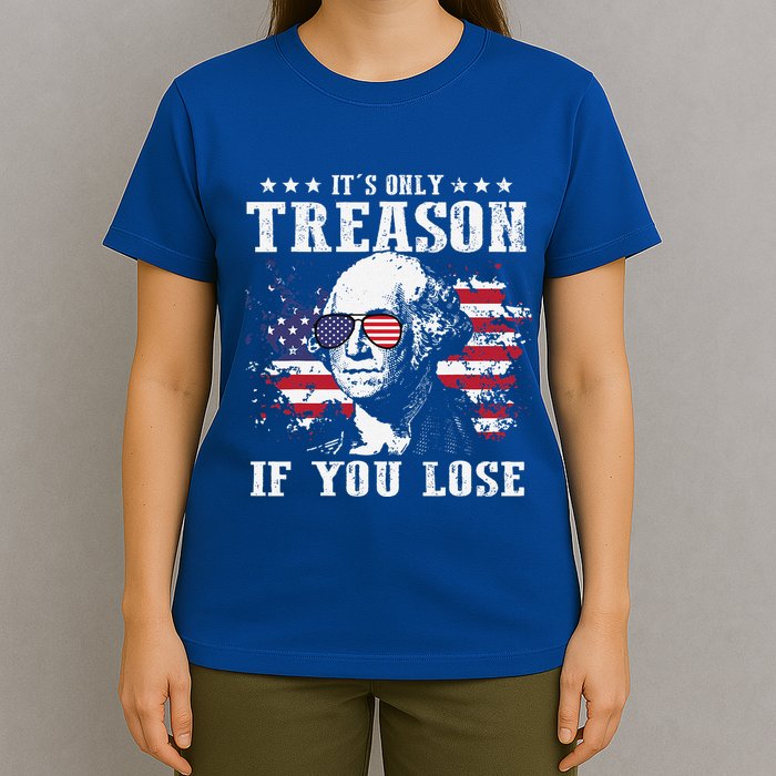 George Washington Its Only Treason If You Lose 4th Of July T-Shirt