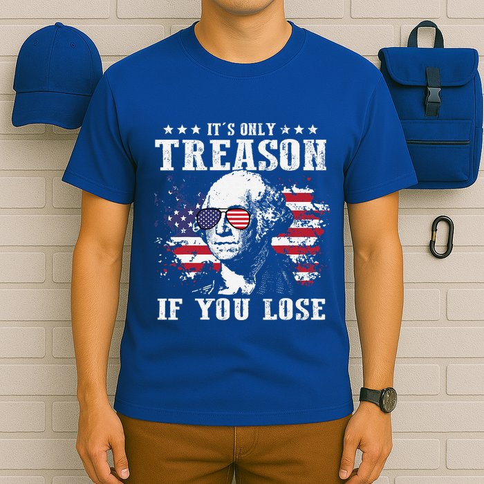 George Washington Its Only Treason If You Lose 4th Of July T-Shirt
