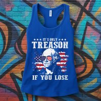 George Washington Its Only Treason If You Lose 4th Of July Womens Tank Top