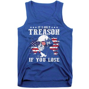 George Washington Its Only Treason If You Lose 4th Of July Tank Top