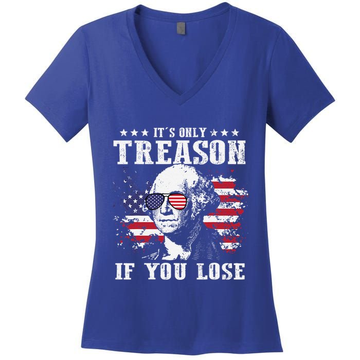 George Washington Its Only Treason If You Lose 4th Of July Women's V-Neck T-Shirt