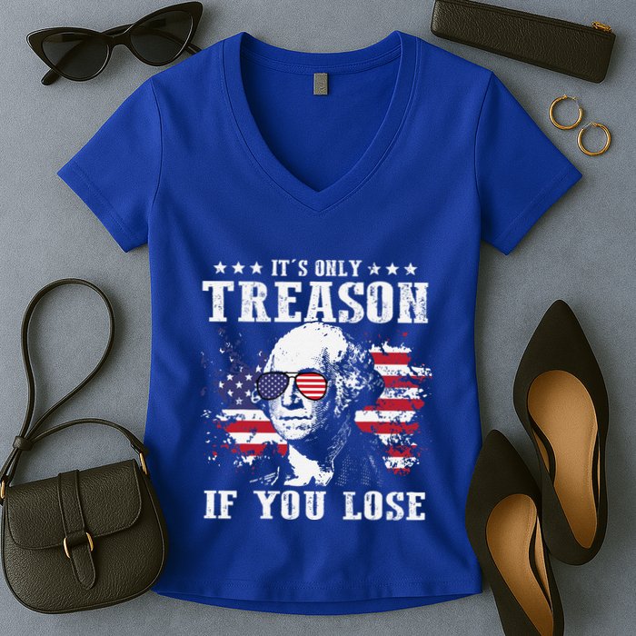 George Washington Its Only Treason If You Lose 4th Of July Women's V-Neck T-Shirt