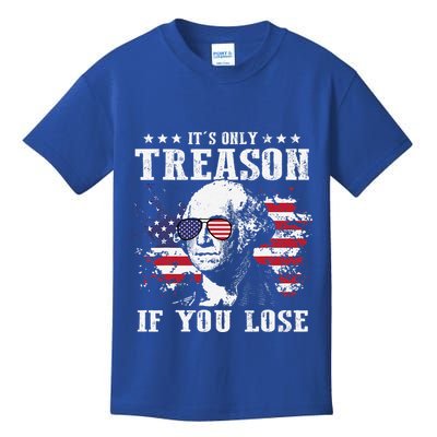 George Washington Its Only Treason If You Lose 4th Of July Kids T-Shirt