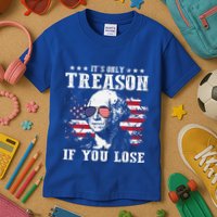 George Washington Its Only Treason If You Lose 4th Of July Kids T-Shirt