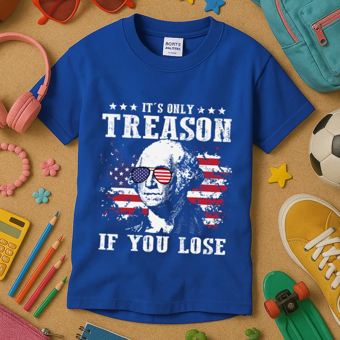 George Washington Its Only Treason If You Lose 4th Of July Kids T-Shirt