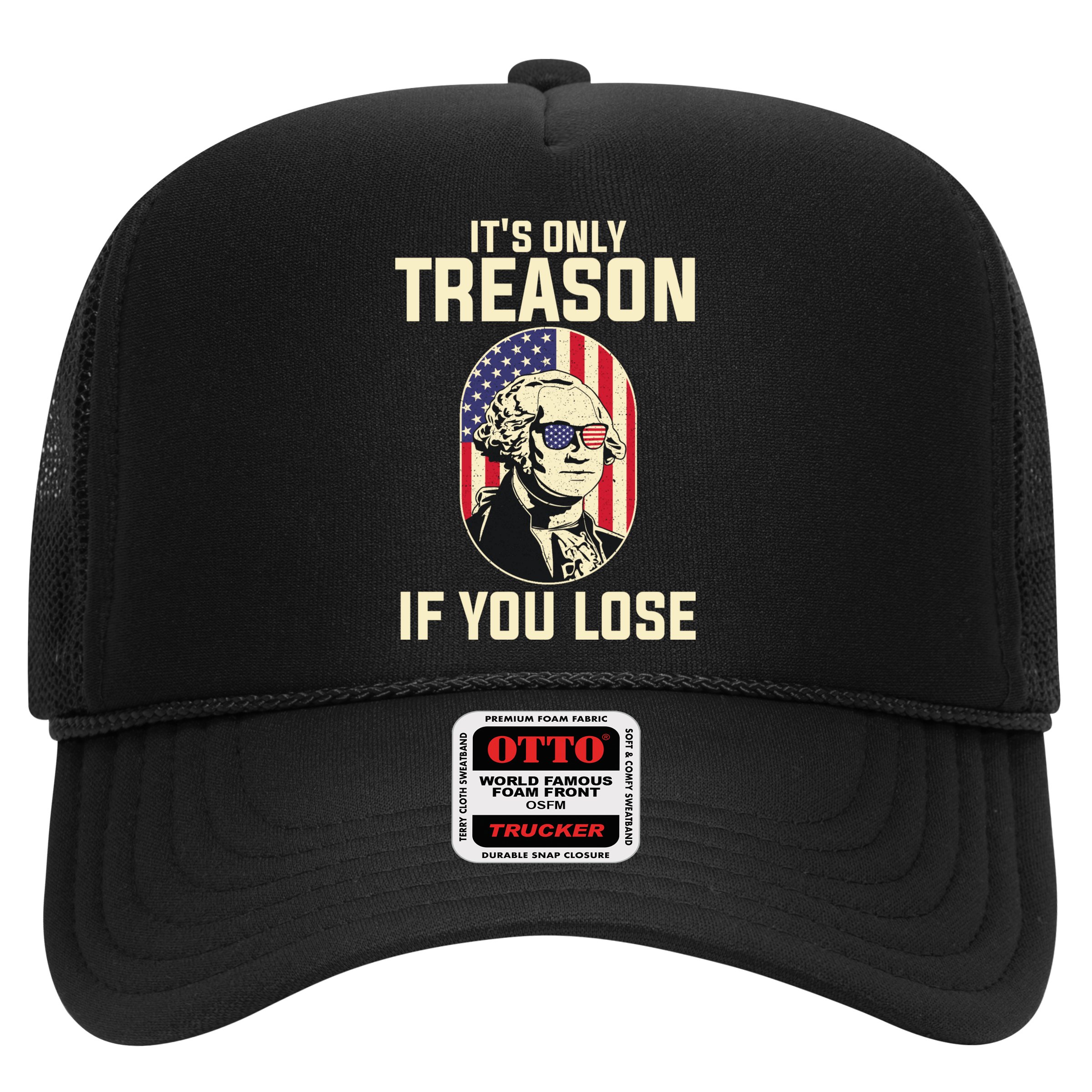 George Washington It's Only Treason If You Lose 4th Of July Hat