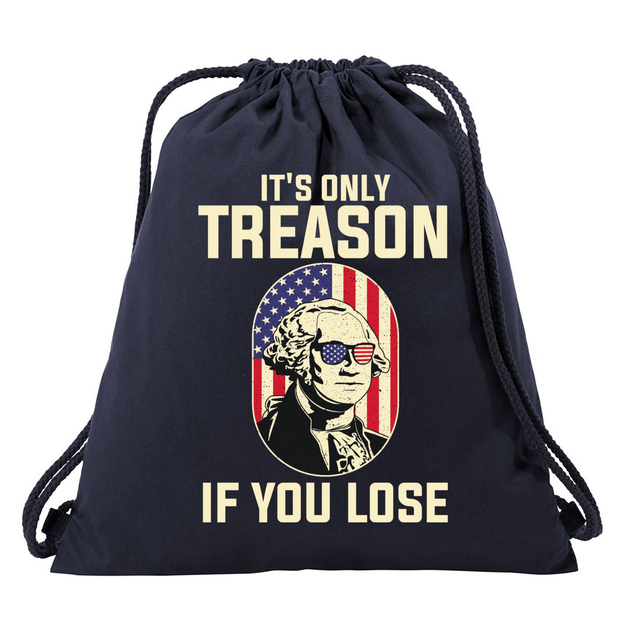 George Washington It's Only Treason If You Lose 4th Of July Drawstring Bag