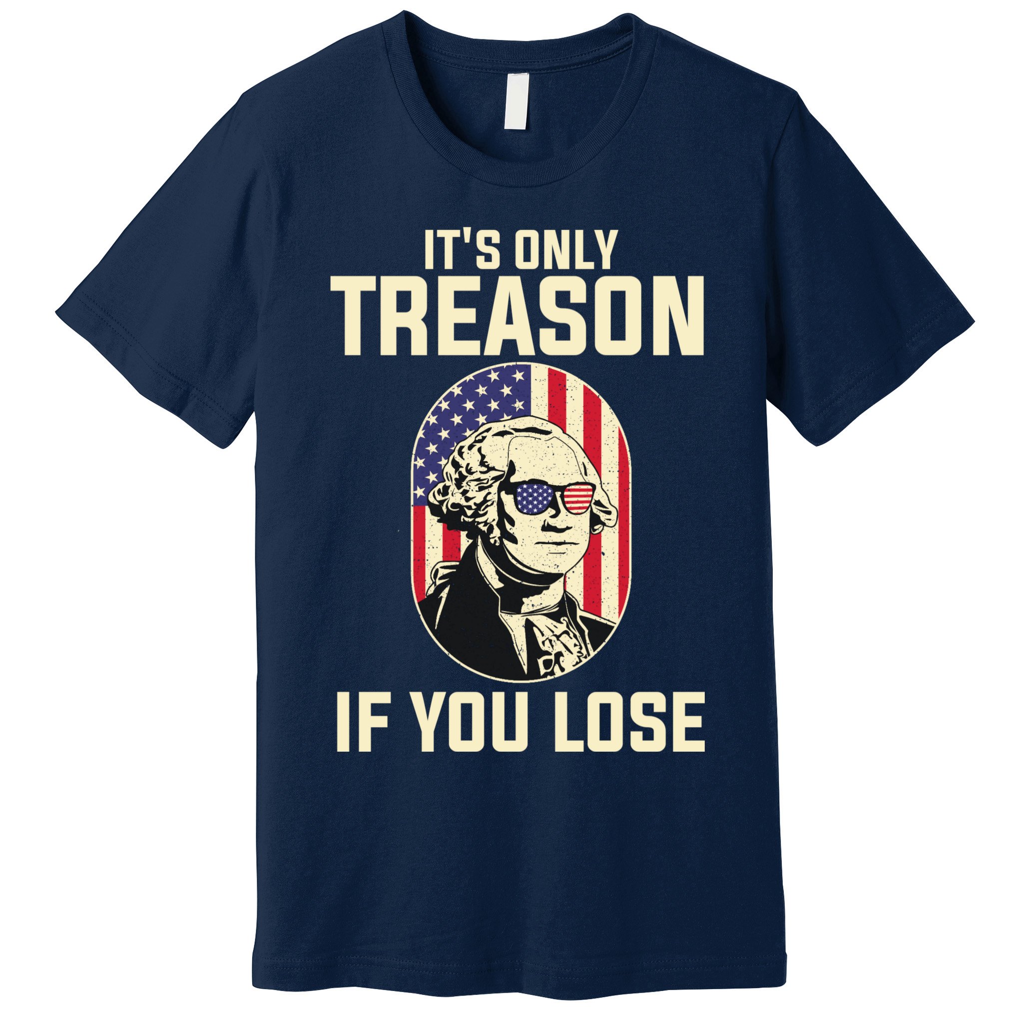 George Washington It's Only Treason If You Lose 4th Of July Premium T-Shirt