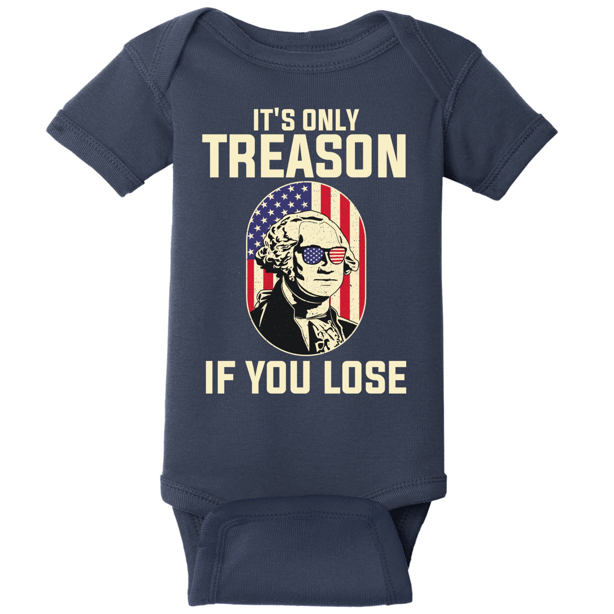 George Washington It's Only Treason If You Lose 4th Of July Baby Bodysuit