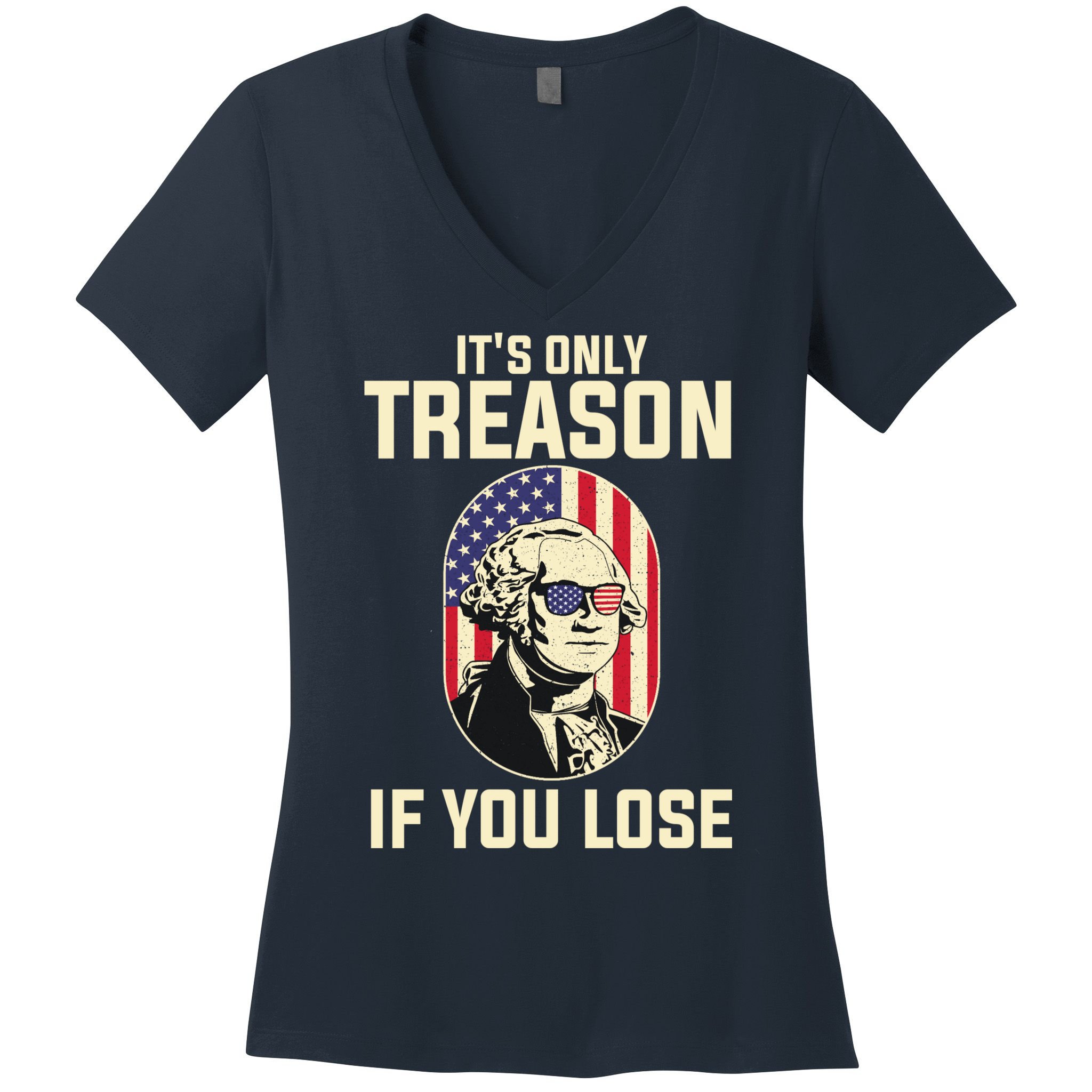 George Washington It's Only Treason If You Lose 4th Of July Women's V-Neck T-Shirt
