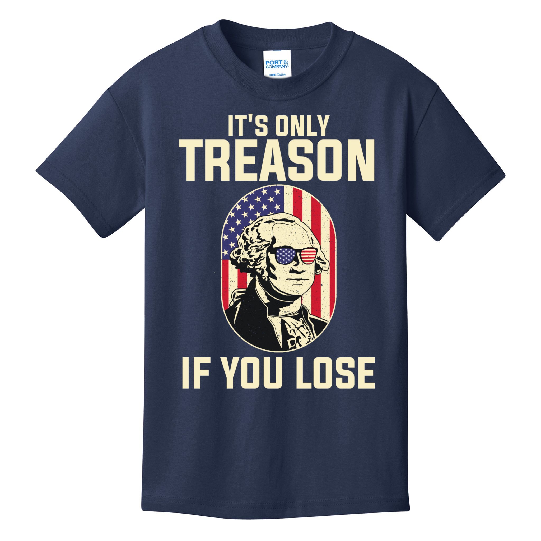 George Washington It's Only Treason If You Lose 4th Of July Kids T-Shirt