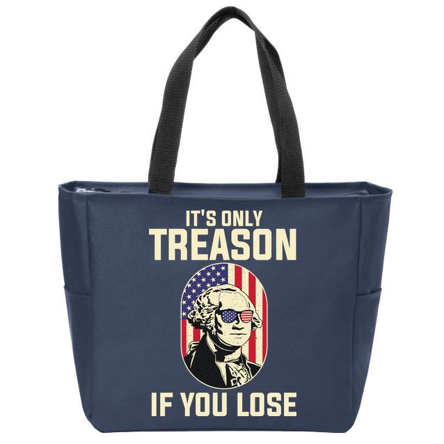 George Washington It's Only Treason If You Lose 4th Of July Zip Tote Bag