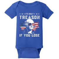 George Washington Its Only Treason If You Lose 4th Of July Cute Gift Baby Bodysuit