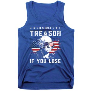 George Washington Its Only Treason If You Lose 4th Of July Cute Gift Tank Top