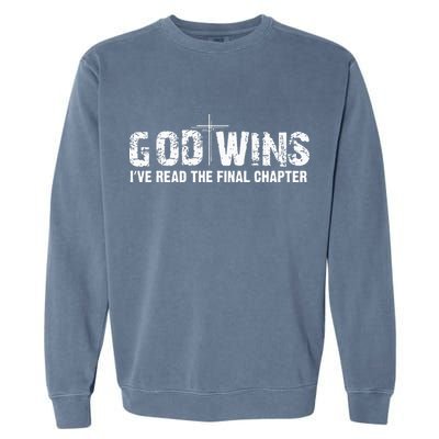 God Wins I Ve Read The Final Chapter Christian Faith Lover Garment-Dyed Sweatshirt