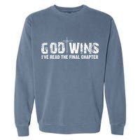 God Wins I Ve Read The Final Chapter Christian Faith Lover Garment-Dyed Sweatshirt