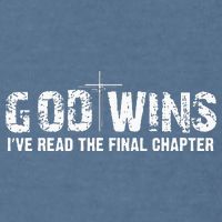 God Wins I Ve Read The Final Chapter Christian Faith Lover Garment-Dyed Sweatshirt