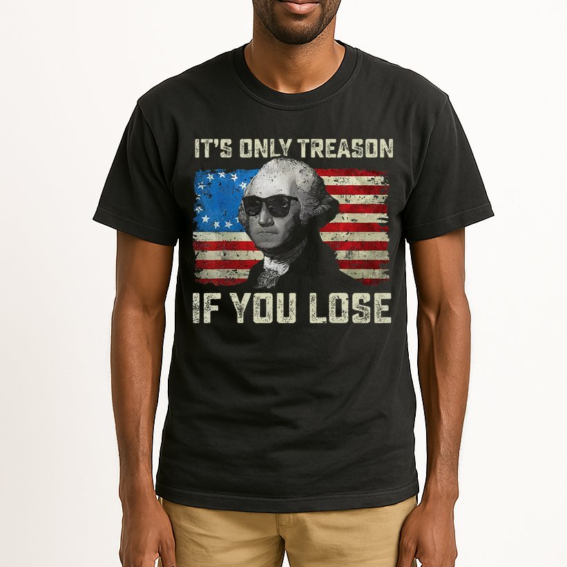 George Washington ItS Only Treason If You Lose 4th Of July Tall T-Shirt