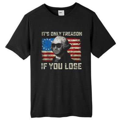 George Washington ItS Only Treason If You Lose 4th Of July Tall Fusion ChromaSoft Performance T-Shirt