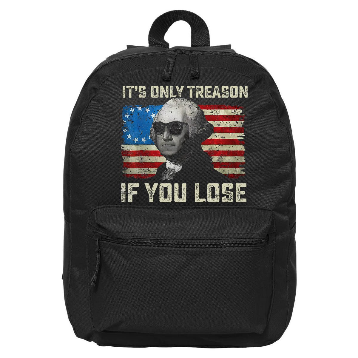 George Washington ItS Only Treason If You Lose 4th Of July 16 in Basic Backpack