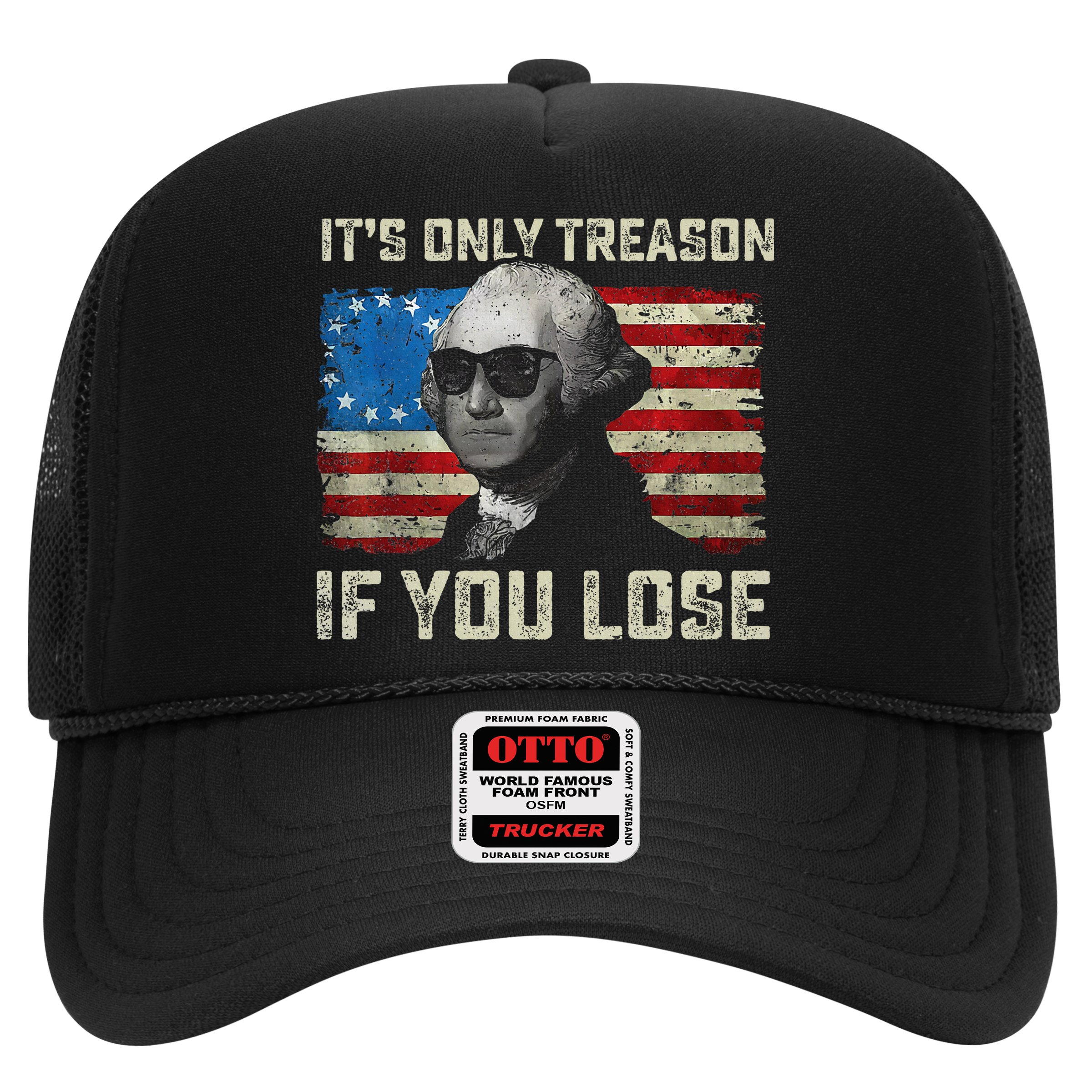 George Washington ItS Only Treason If You Lose 4th Of July Hat