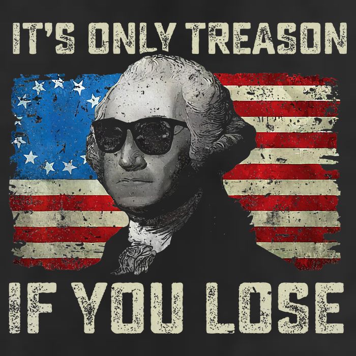 George Washington ItS Only Treason If You Lose 4th Of July Hat